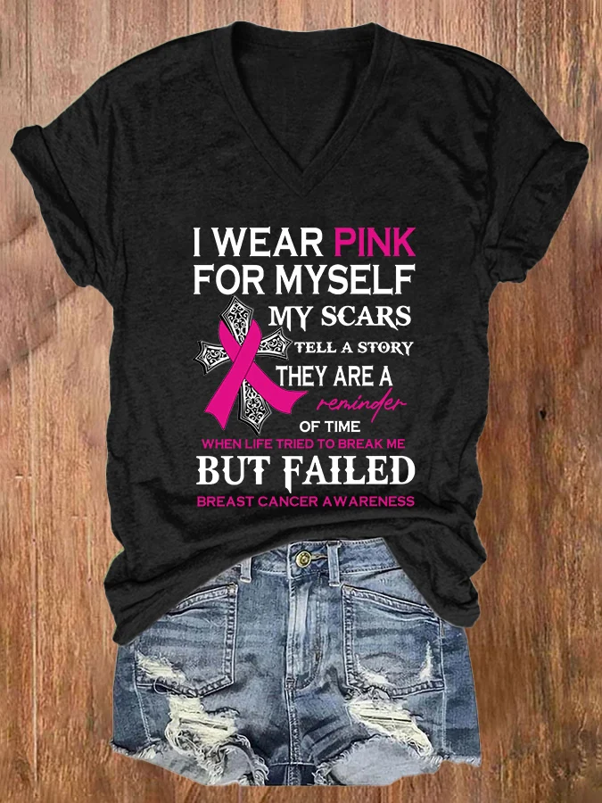 V-neck Awareness I Wear Pink For Myself My Scars Tell A Story They Are A Reminder Of Time When Life Tried To Break Me But Failed T-Shirt